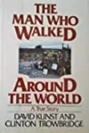The Man Who Walked Around the World: A True Story