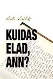 Kuidas elad, Ann?