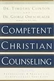 Competent Christian Counseling, Volume One: Foundations and Practice of Compassionate Soul Care