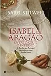 Isabel de Aragão – Entre o Céu e o Inferno