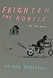 Frighten the Horses: A Memoir