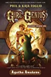 Girl Genius Omnibus Volume 1: Agatha Awakens