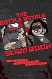 Battle Royale Slam Book : Essays on the Cult Classic by Koushun Takami