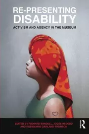 Re-Presenting Disability : Activism and Agency in the Museum