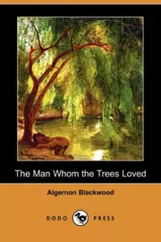 The Man Whom the Trees Loved