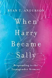 When Harry became Sally : responding to the transgender moment