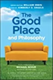 The Good Place and Philosophy: Everything Is Forking Fine!