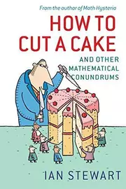 How to Cut a Cake : And other mathematical conundrums