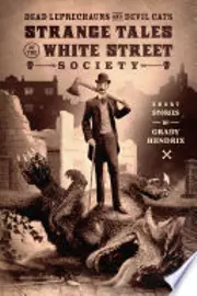 Dead Leprechauns & Devil Cats: Strange Tales of the White Street Society