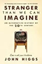Stranger Than We Can Imagine: Making Sense of the Twentieth Century