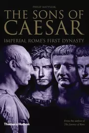The Sons of Caesar: Imperial Rome's First Dynasty