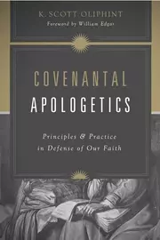 Covenantal Apologetics