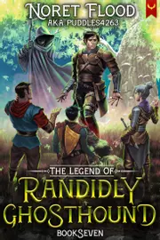 The Legend of Randidly Ghosthound 7: A LitRPG Adventure