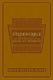 Undeniable: The Three Witnesses of the Book of Mormon