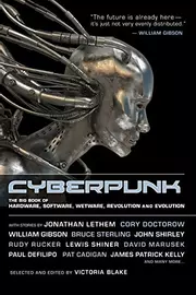 Cyberpunk: The Big Book of Hardware, Software, Wetware, Revolution and Evolution