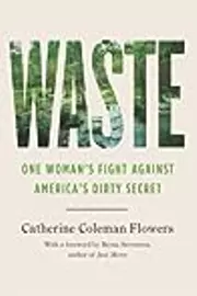 Waste: One Woman’s Fight Against America’s Dirty Secret