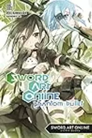Sword Art Online, Vol. 06: Phantom Bullet