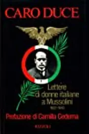 Caro Duce. Lettere di donne italiane a Mussolini 1922-1943