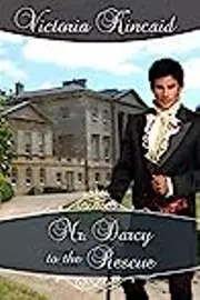 Mr. Darcy to the Rescue: A Pride and Prejudice Variation
