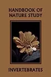 Handbook of Nature Study: Invertebrates