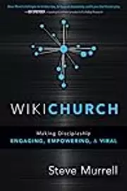 WikiChurch: Making Discipleship Engaging, Empowering, and Viral