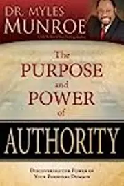 The Purpose and Power of Authority: Discovering the Power of Your Personal Domain