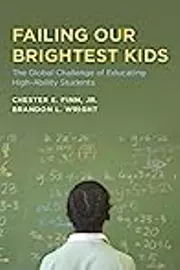 Failing Our Brightest Kids: The Global Challenge of Educating High-Ability Students