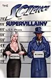 The Science of Supervillainy