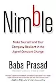 Nimble: Make Yourself and Your Company Resilient in the Age of Constant Change