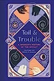 Toil and Trouble: A Women’s History of the Occult