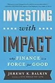 Investing with Impact: Why Finance is a Force for Good
