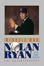 Miracle Man: Nolan Ryan : The Autobiography