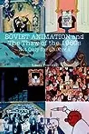 Soviet Animation and the Thaw of the 1960s: Not Only for Children