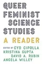 Queer Feminist Science Studies: A Reader