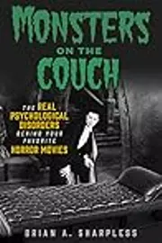 Monsters on the Couch: The Real Psychological Disorders Behind Your Favorite Horror Movies