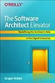 The Software Architect Elevator: Redefining the Architect's Role in the Digital Enterprise