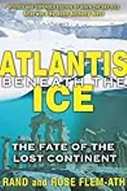 Atlantis Beneath the Ice: The Fate of the Lost Continent