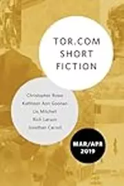 Tor.com Short Fiction March-April 2019