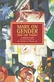 Marx on Gender and the Family: A Critical Study