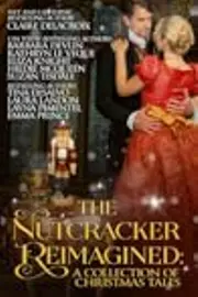 The Nutcracker Reimagined: A Collection of Christmas Tales
