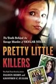 Pretty Little Killers: The Truth Behind the Savage Murder of Skylar Neese