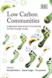 Low Carbon Communities: Imaginative Approaches to Combating Climate Change Locally