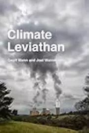Climate Leviathan: A Political Theory of Our Planetary Future