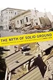 The Myth of Solid Ground: Earthquakes, Prediction, and the Fault Line Between Reason and Faith