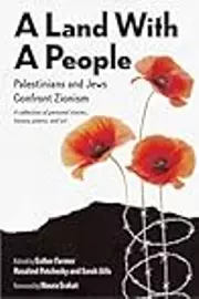 A Land With a People: Palestinians and Jews Confront Zionism