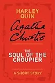The Soul of the Croupier - a Harley Quin Short Story