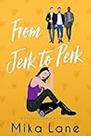 From Jerk to Perk