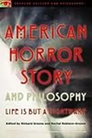 American Horror Story and Philosophy: Life Is but a Nightmare