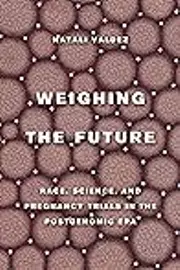 Weighing the Future: Race, Science, and Pregnancy Trials in the Postgenomic Era