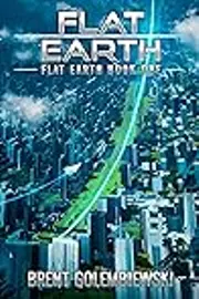 Flat Earth: Book One of the Flat Earth Trilogy